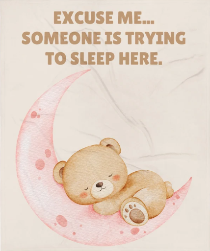 EXCUSE ME ... SOMEONE IT TRYING TO SLEEP HERE - Pink Baby Throw Blanket