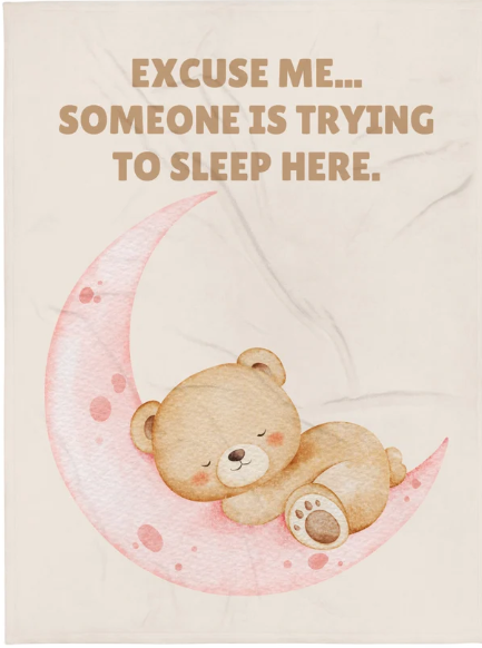 EXCUSE ME ... SOMEONE IT TRYING TO SLEEP HERE - Pink Baby Throw Blanket