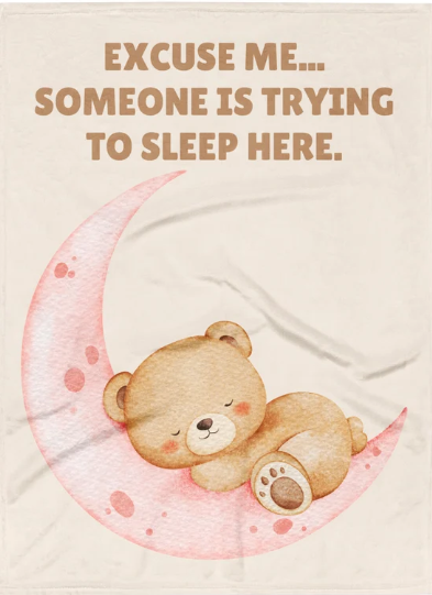 EXCUSE ME ... SOMEONE IT TRYING TO SLEEP HERE - Pink Baby Throw Blanket
